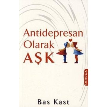 ANTIDEPRESAN OLARAK AŞK - BAS KAST
