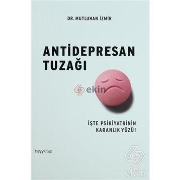ANTIDEPRESAN TUZAĞI İŞTE PSIKIYATRININ KARANLIK YÜZÜ! - MUTLUHAN İZMIR