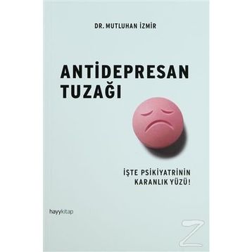 ANTIDEPRESAN TUZAĞI İŞTE PSIKIYATRININ KARANLIK YÜZÜ! - MUTLUHAN İZMIR