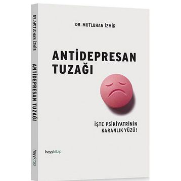 ANTIDEPRESAN TUZAĞI İŞTE PSIKIYATRININ KARANLIK YÜZÜ! - MUTLUHAN İZMIR
