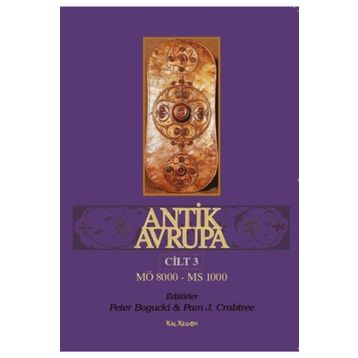 Antik Avrupa Cilt 3 - Peter Bogucki Pam J. Crabtree