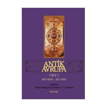 Antik Avrupa Cilt 3 - Peter Bogucki Pam J. Crabtree