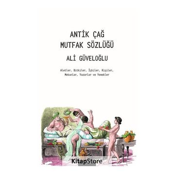 Antik Çağ Mutfak Sözlüğü - Ali Güveloğlu