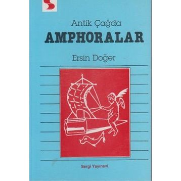 Antik Çağda Amphoralar - Ersin Doğer