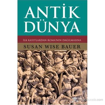 ANTIK DÜNYA - SUSAN WISE BAUER