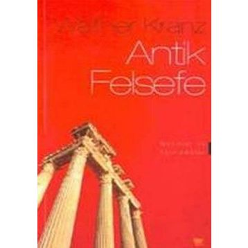 ANTIK FELSEFE METINLER VE AÇIKLAMALAR - WALTHER KRANZ