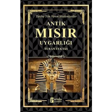 Antik Mısır Uygarlığı - Turan Tektaş