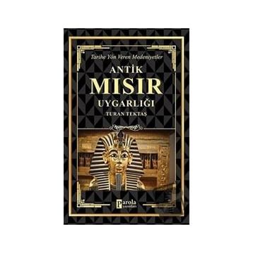 Antik Mısır Uygarlığı - Turan Tektaş