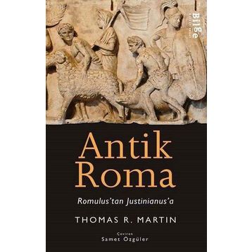 Antik Roma - Romulus'tan Justinianus'a - Thomas R. Martin