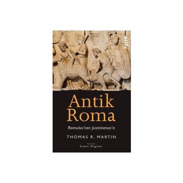 Antik Roma - Romulus'tan Justinianus'a - Thomas R. Martin