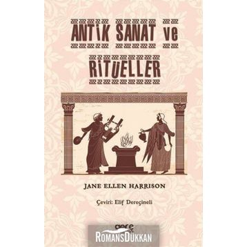 Antik Sanat ve Ritüeller - Jane Ellen Harrison