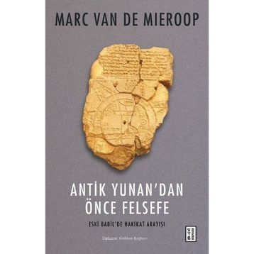 Antik Yunandan Önce Felsefe - Marc Van De Mieroop