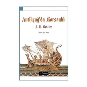 Antikçağ'da Korsanlık - J. M. Sestier