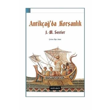 Antikçağ'da Korsanlık - J. M. Sestier