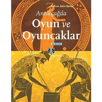 ANTIKÇAĞDA OYUN VE OYUNCAKLAR - SALKIM SELVI-BENER