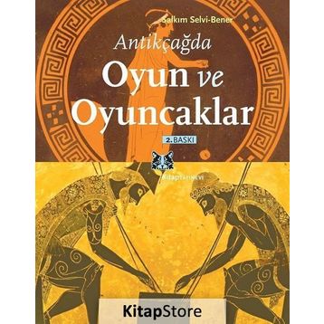 ANTIKÇAĞDA OYUN VE OYUNCAKLAR - SALKIM SELVI-BENER