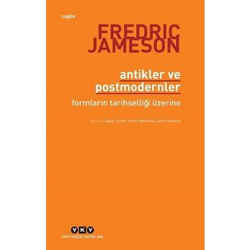 Antikler ve Postmodernler - Fredric Jameson
