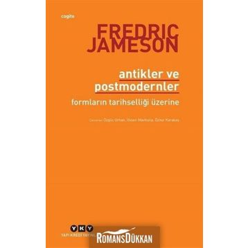 Antikler ve Postmodernler - Fredric Jameson