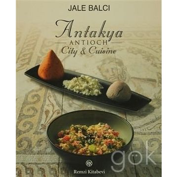 ANTIOCH (ANTAKYA) CITY & CUISINE - JALE BALCI