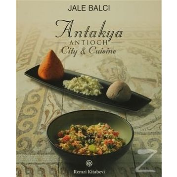 ANTIOCH (ANTAKYA) CITY & CUISINE - JALE BALCI
