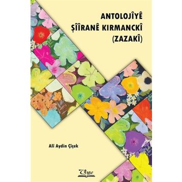 Antolojiye Şiirane Kırmancki - Ali Aydın Çiçek