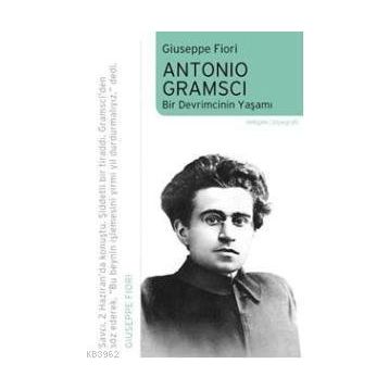 Antonio Gramsci Bir Devrimcinin Yaşamı - Giuseppe Fiori