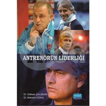 Antrenörün Liderliği / Gökhan Çalışkan