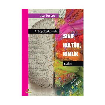 Antropoloji Gözüyle Sınıf, Kültür, Kimlik Yazıları - Sibel Özbudun