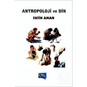 Antropoloji ve Din - Fatih Aman