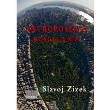 ANTROPOSEN'E HOŞGELDİNİZ TIN KEMIKTIR SERISI 4. KITAP - SLOVAJ ZIZEK