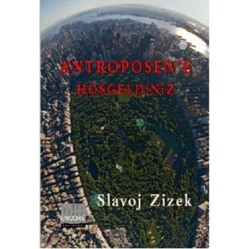 ANTROPOSEN'E HOŞGELDİNİZ TIN KEMIKTIR SERISI 4. KITAP - SLOVAJ ZIZEK