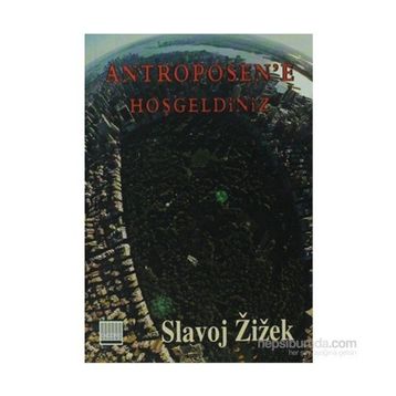 ANTROPOSEN'E HOŞGELDİNİZ TIN KEMIKTIR SERISI 4. KITAP - SLOVAJ ZIZEK