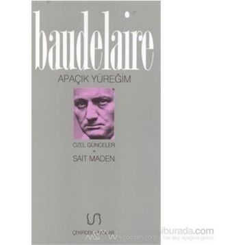Apaçık Yüreğim Özel Günceler - Charles Baudelaire
