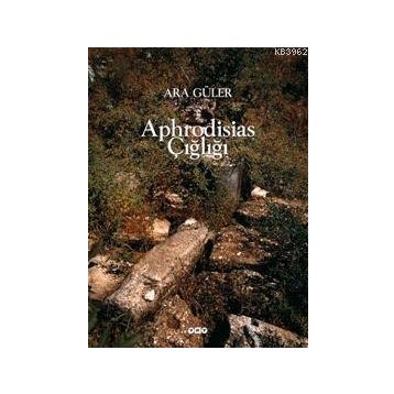 Aphrodisias Çiğliği - Ara Güler