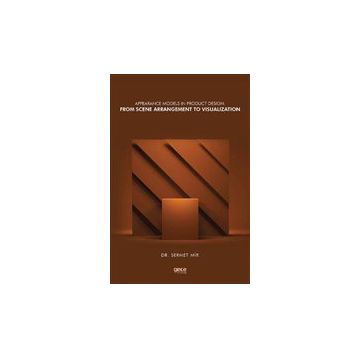 Appearance Models in Product Design: From Scene Arrangement to Visualization - Gece Kitaplığı