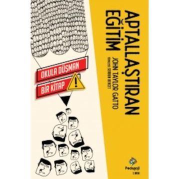 Aptallaştıran Eğitim - John Taylor Gatto