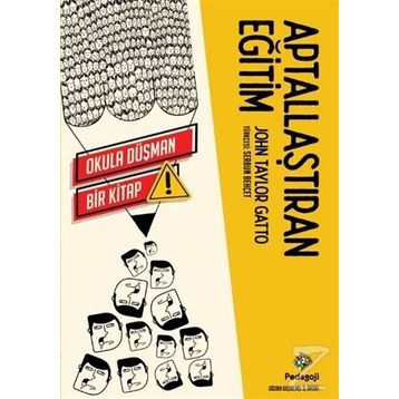 Aptallaştıran Eğitim - John Taylor Gatto