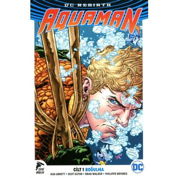 Aquaman Cilt 1 - Boğulma - Dan Abnett