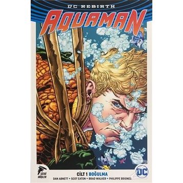 Aquaman Cilt 1 - Boğulma - Dan Abnett