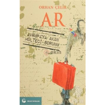 Ar - Avrupa'ya Akan Mülteci Sorunu - Orhan Çelik