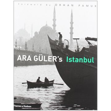 Ara Guler’s Istanbul - Ara Güler Orhan Pamuk