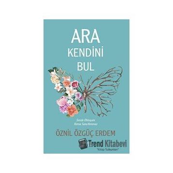 Ara Kendini Bul - Öznil Özgüç Erdem