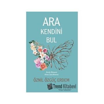 Ara Kendini Bul - Öznil Özgüç Erdem