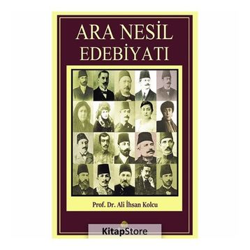 Ara Nesil Edebiyatı - Prof. Dr. Ali İhsan Kolcu