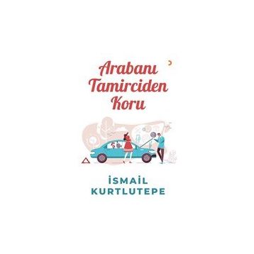 Arabanı Tamirciden Koru - Cinius Yayınları