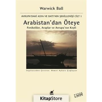 Arabistan’dan Öteye Cilt 1 - Warwick Ball