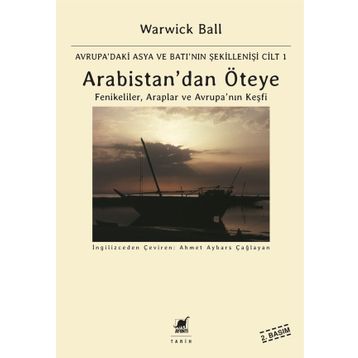 Arabistan’dan Öteye Cilt 1 - Warwick Ball