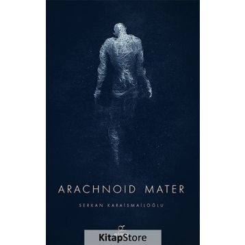 Arachnoid Mater - Serkan Karaismailoğlu