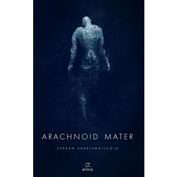 Arachnoid Mater - Serkan Karaismailoğlu