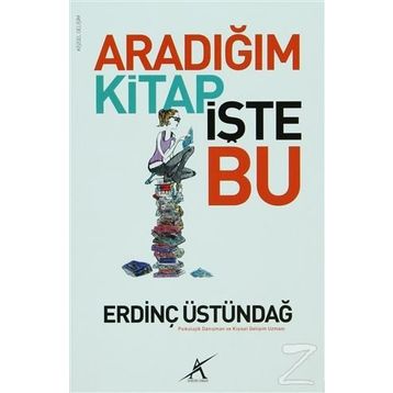 ARADIĞIM KITAP İŞTE BU - ERDINÇ ÜSTÜNDAĞ